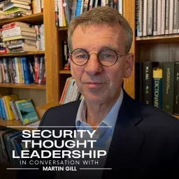 Security Thought Leadership: in conversation with Martin Gill Podcast artwork