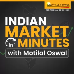 Indian Market in Minutes with Motilal Oswal Podcast artwork