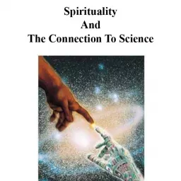 Spirituality And The Connection To Science