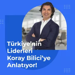 Türkiye'nin Liderleri Koray Bilici'ye Anlatıyor!