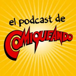 El Podcast de Comiqueando