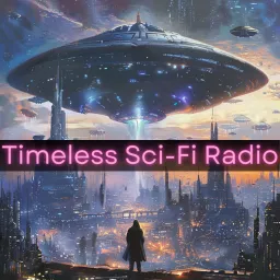 Timeless Sci-Fi Radio Podcast artwork