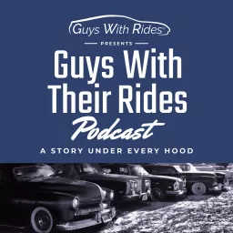 Guys With Their Rides Podcast