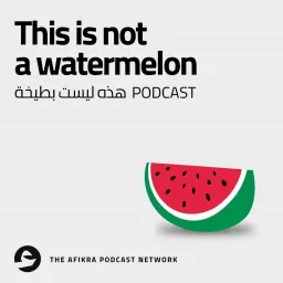 This Is Not a Watermelon | Palestinian History & Culture