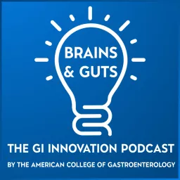 Brains & Guts: The GI Innovation Podcast