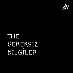 The Gereksiz Bilgiler