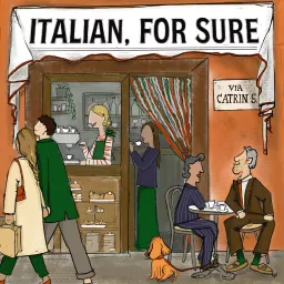 ITALIAN, FOR SURE | The Podcast About Italian Culture full of Conversations with Italians in Italy