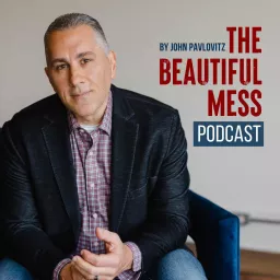 The Beautiful Mess by John Pavlovitz Podcast