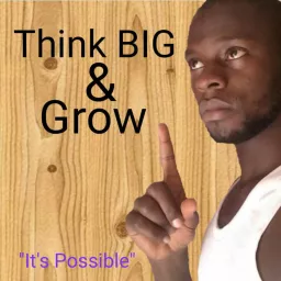 Think BIG & Grow Podcast artwork