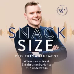 Snacksize Projektmanagement - Wissenswertes & Erfahrungsberichte für unterwegs