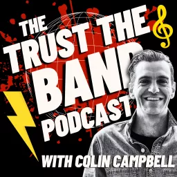 The Trust The Band Podcast with Colin Campbell