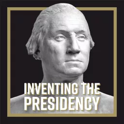 Inventing the Presidency