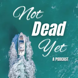 Not Dead Yet! Podcast artwork