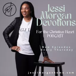 Jessi Morgan Devotions for the Christian Heart Podcast artwork