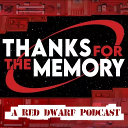 Thanks For The Memory : A Red Dwarf Podcast