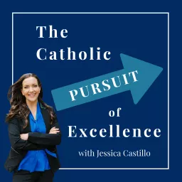 The Catholic Pursuit of Excellence Podcast artwork