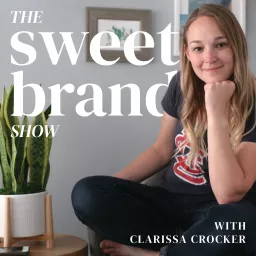 The Sweet Brand Show - Branding, Marketing, Creative Business Podcast for Entrepreneurs artwork