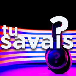 Tu Savais ? Podcast artwork