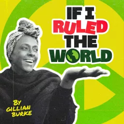 If I Ruled the World by Gillian Burke Podcast artwork
