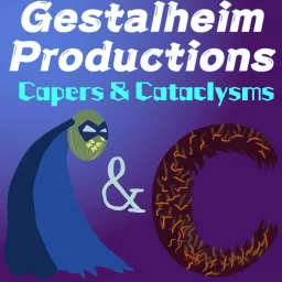 Gestalheim Productions - Capers and Cataclysms Podcast artwork