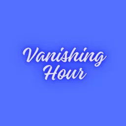 The Vanishing Hour with Alex Vanished