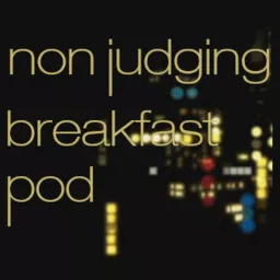 Non Judging Breakfast Pod Podcast artwork