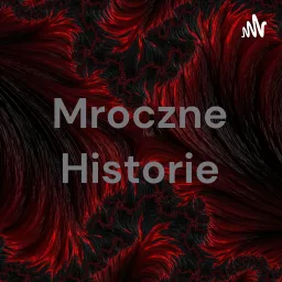 Mroczne Historie Podcast artwork