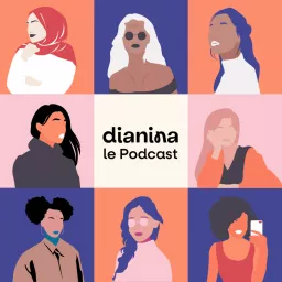 Fière d'être Femme, c'est le podcast de Dianina!