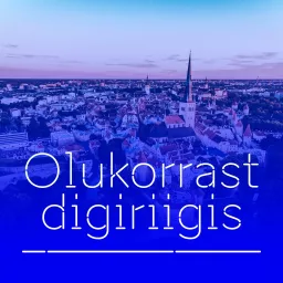 Olukorrast digiriigis Podcast artwork