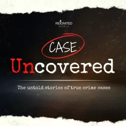 Case Uncovered Podcast artwork