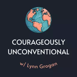 Courageously Unconventional Podcast artwork