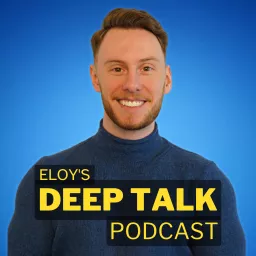 Eloy's Deep Talk Podcast 🎙️