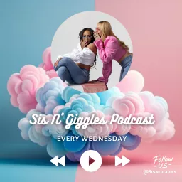 Sis N' Giggles Podcast