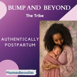 Bump and Beyond The Tribe: Authentically Postpartum