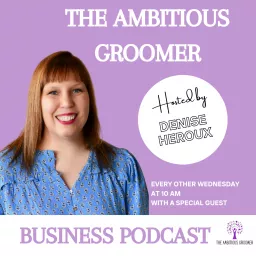 The Ambitious Groomer Business Podcast