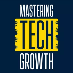 Mastering Tech Growth Podcast artwork