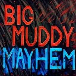 Big Muddy Mayhem