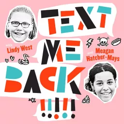 Text Me Back! With Lindy West And Meagan Hatcher-Mays Podcast artwork