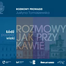 Łódź poprzez wieki. Rozmowy jak przy kawie