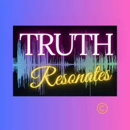 Truth Resonates!! Podcast artwork