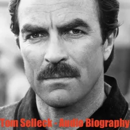 Tom Selleck - Audio Biography Podcast artwork