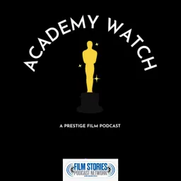 Academy Watch: A Prestige Film Podcast artwork