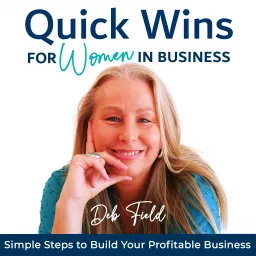 Quick Wins for Women In Business - Optimize Your Business to Work Less, Stress Less, and Make More Money! Podcast artwork