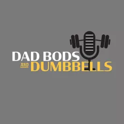 The Dad Bods and Dumbbells Podcast artwork