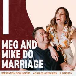 Meg And Mike Do Marriage Podcast artwork