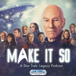 Make It So: A Star Trek Legacy Podcast