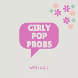 Girly Pop Probs Podcast artwork