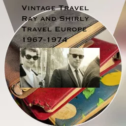 Vintage Travel Ray and Shirley Travel Europe 1967-1974 Podcast artwork