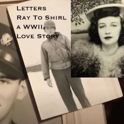 Letters Ray To Shirl: A WWII Love Story Podcast artwork