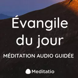 ÉVANGILE DU JOUR MÉDITÉ